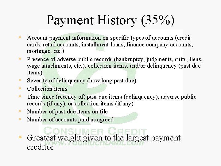 Payment History (35%) • Account payment information on specific types of accounts (credit •