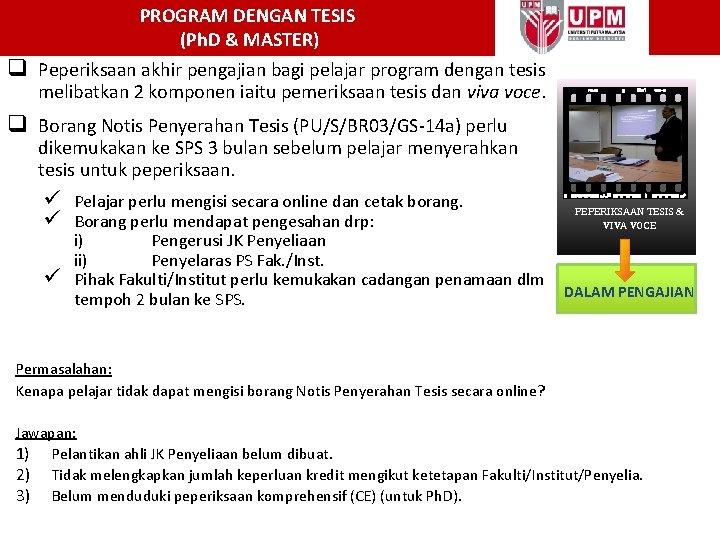 q PROGRAM DENGAN TESIS (Ph. D & MASTER) Peperiksaan akhir pengajian bagi pelajar program