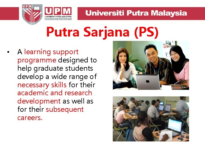 Putra Sarjana (PS) • A learning support programme designed to help graduate students develop