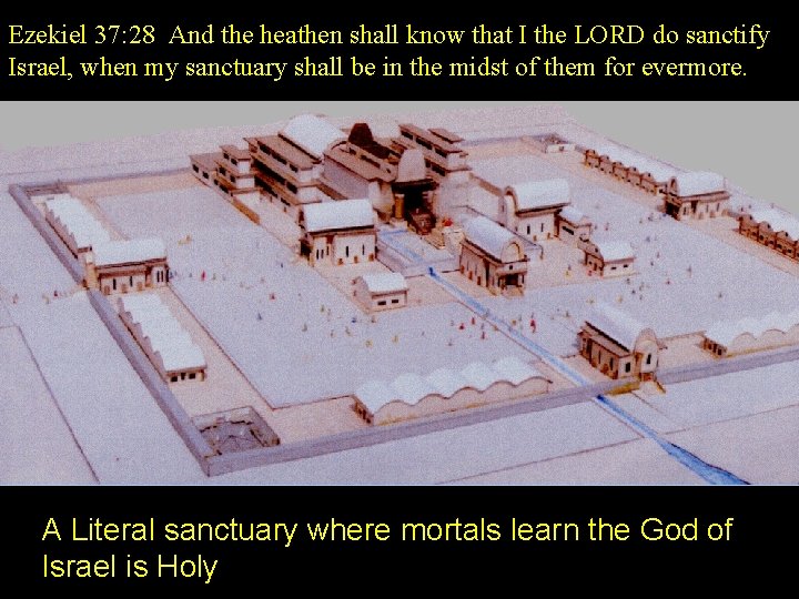 Ezekiel 37: 28 And the heathen shall know that I the LORD do sanctify Ezekiel 37: 28 And the heathen shall know that I the LORD do sanctify
