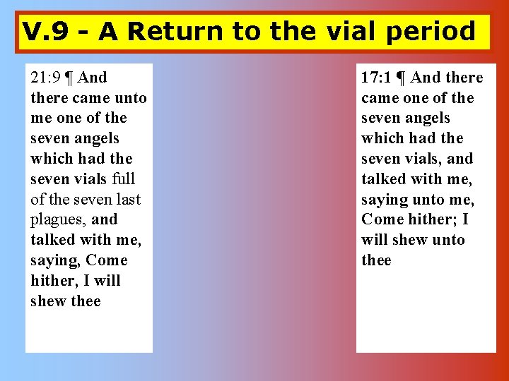V. 9 - A Return to the vial period 21: 9 ¶ And there V. 9 - A Return to the vial period 21: 9 ¶ And there