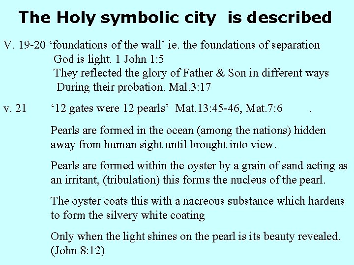 The Holy symbolic city is described V. 19 -20 ‘foundations of the wall’ ie. The Holy symbolic city is described V. 19 -20 ‘foundations of the wall’ ie.