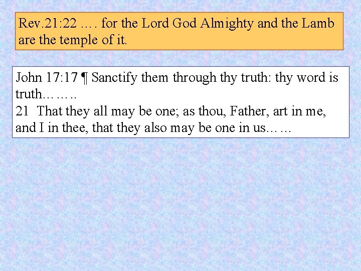 Rev. 21: 22 …. for the Lord God Almighty and the Lamb are the Rev. 21: 22 …. for the Lord God Almighty and the Lamb are the