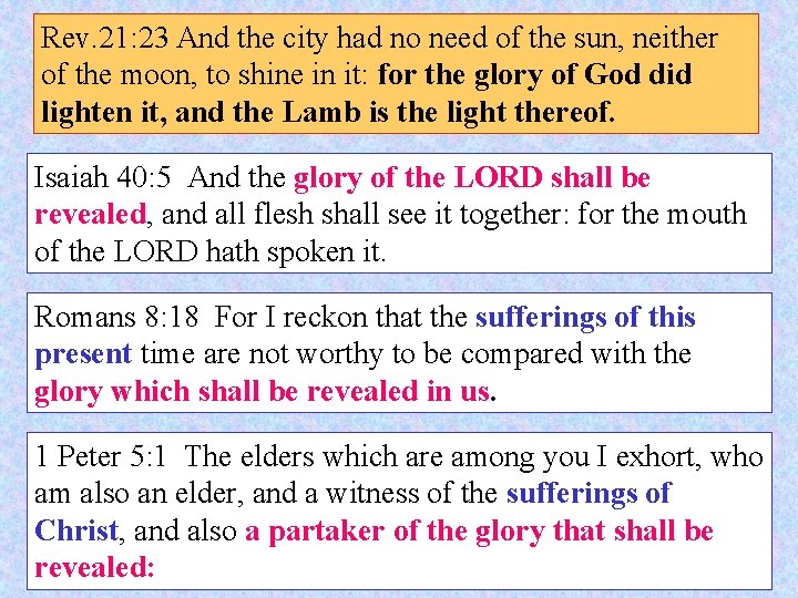 Rev. 21: 23 And the city had no need of the sun, neither of Rev. 21: 23 And the city had no need of the sun, neither of