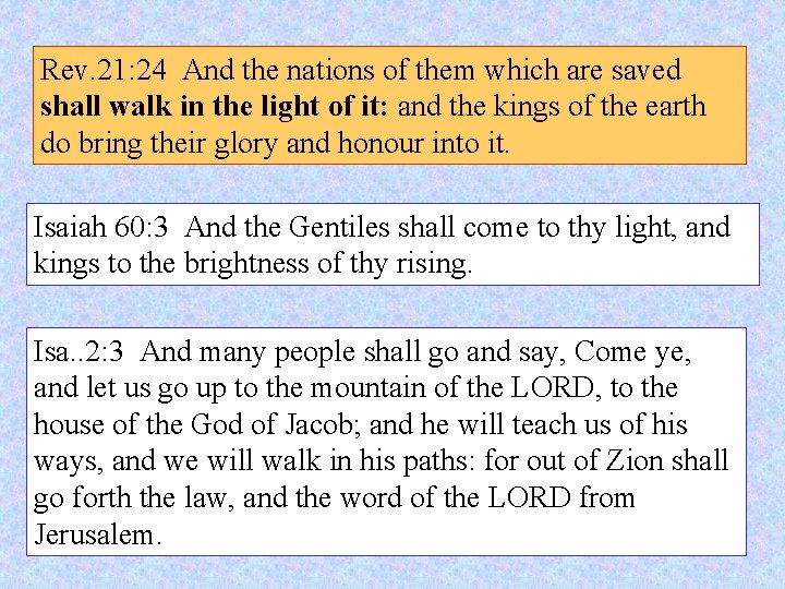 Rev. 21: 24 And the nations of them which are saved shall walk in Rev. 21: 24 And the nations of them which are saved shall walk in