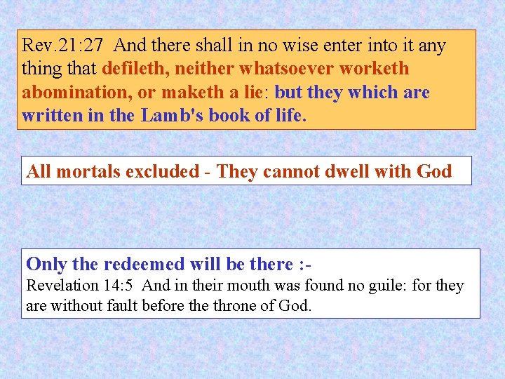 Rev. 21: 27 And there shall in no wise enter into it any thing Rev. 21: 27 And there shall in no wise enter into it any thing