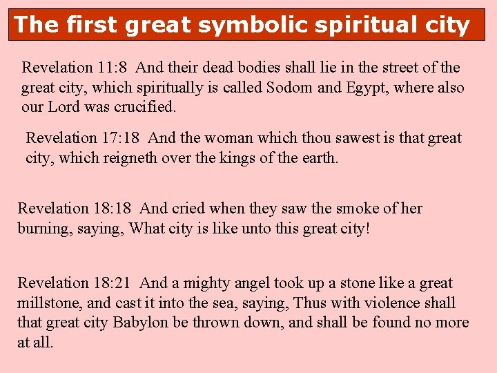 The first great symbolic spiritual city Revelation 11: 8 And their dead bodies shall The first great symbolic spiritual city Revelation 11: 8 And their dead bodies shall