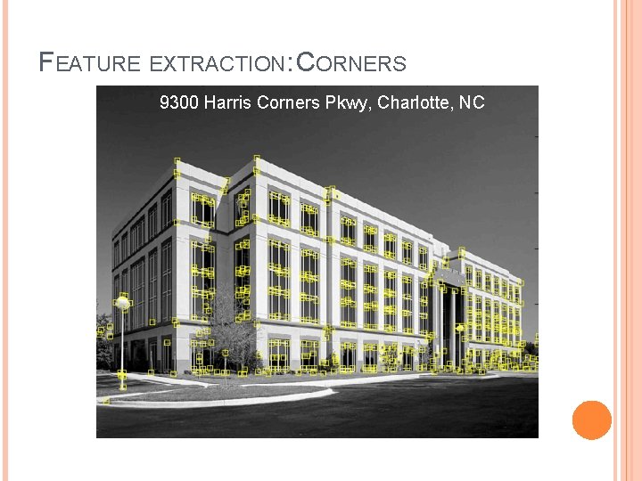 FEATURE EXTRACTION: CORNERS 9300 Harris Corners Pkwy, Charlotte, NC 