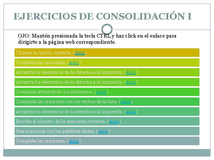 EJERCICIOS DE CONSOLIDACIÓN I OJO: Mantén presionada la tecla CTRL y haz click en
