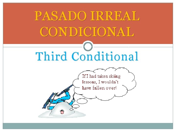 PASADO IRREAL CONDICIONAL Third Conditional 