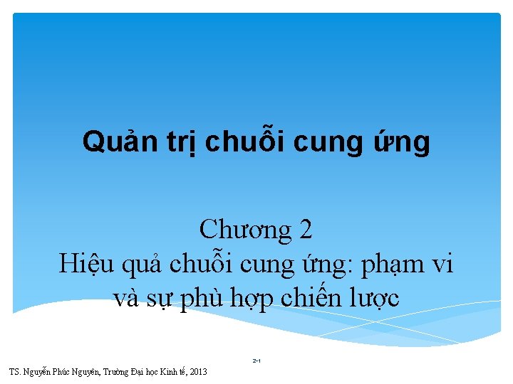 Quản trị chuỗi cung ứng Chương 2 Hiệu quả chuỗi cung ứng: phạm vi