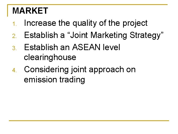 MARKET 1. Increase the quality of the project 2. Establish a “Joint Marketing Strategy”