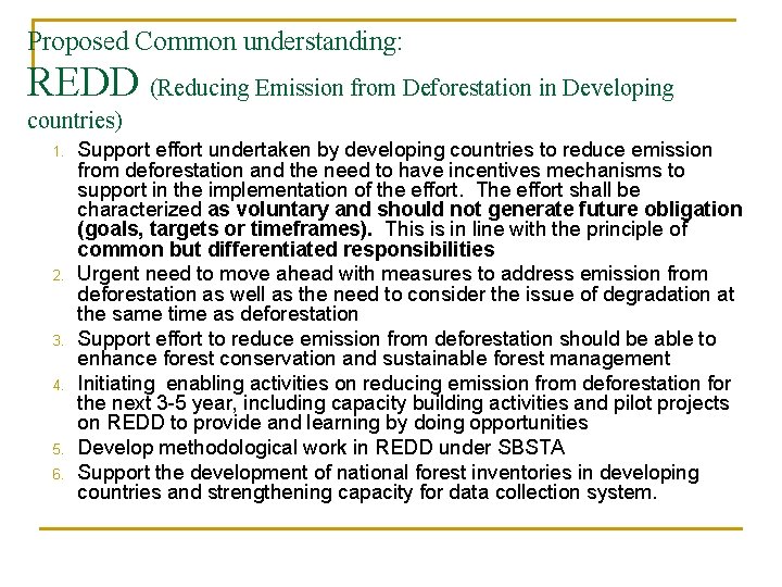 Proposed Common understanding: REDD (Reducing Emission from Deforestation in Developing countries) 1. 2. 3.