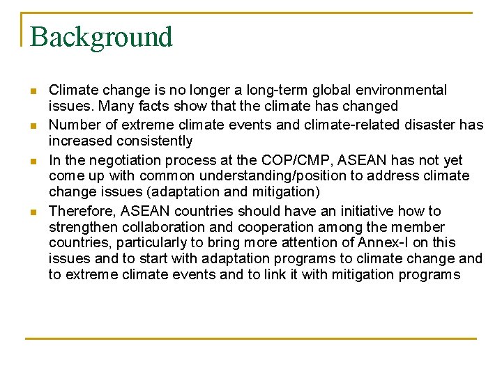 Background n n Climate change is no longer a long-term global environmental issues. Many