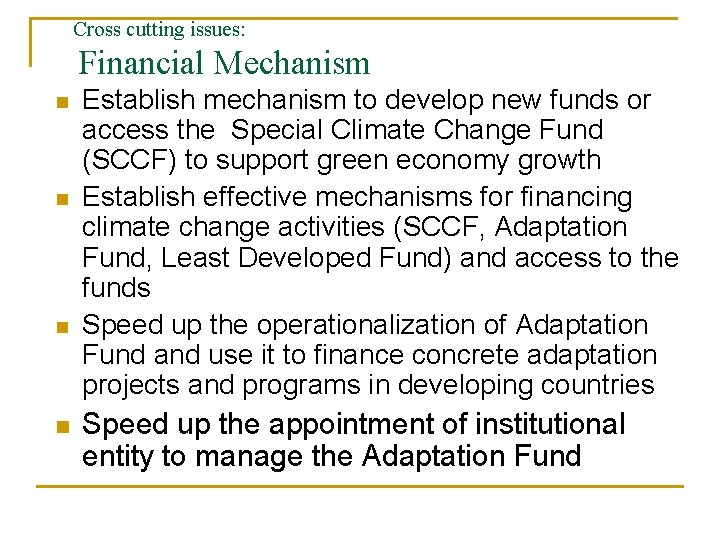 Cross cutting issues: Financial Mechanism n n Establish mechanism to develop new funds or