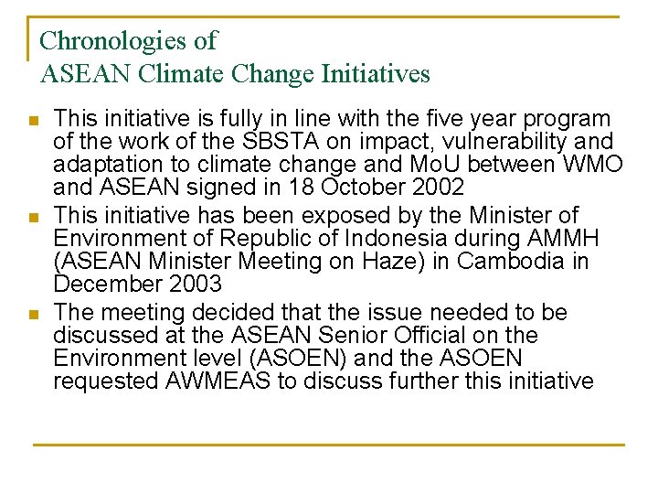 Chronologies of ASEAN Climate Change Initiatives n n n This initiative is fully in