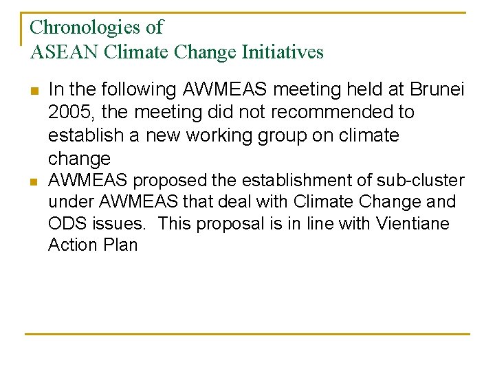 Chronologies of ASEAN Climate Change Initiatives n In the following AWMEAS meeting held at
