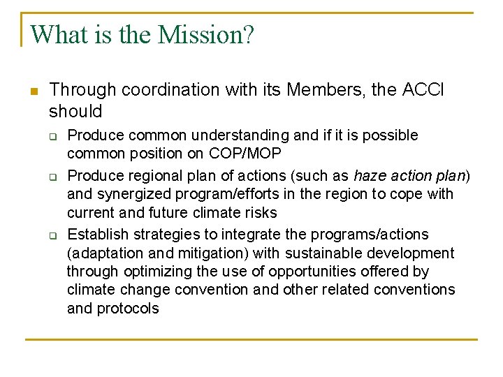 What is the Mission? n Through coordination with its Members, the ACCI should q