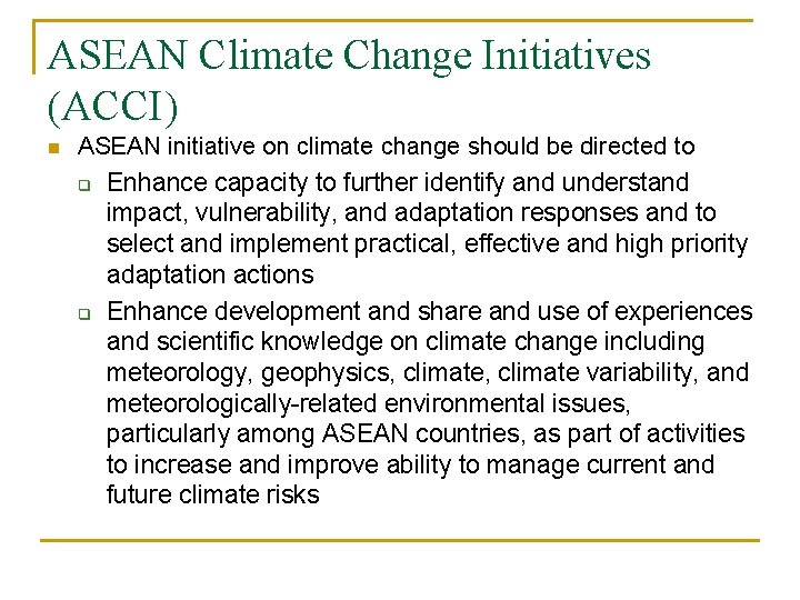 ASEAN Climate Change Initiatives (ACCI) n ASEAN initiative on climate change should be directed