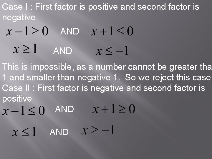 Case I : First factor is positive and second factor is negative AND This
