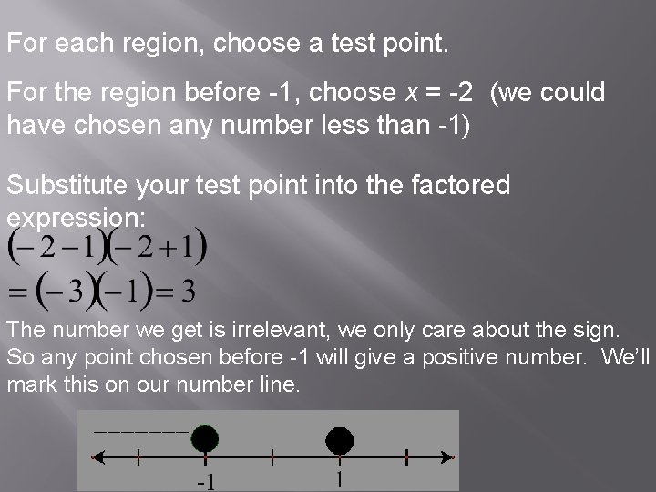 For each region, choose a test point. For the region before -1, choose x