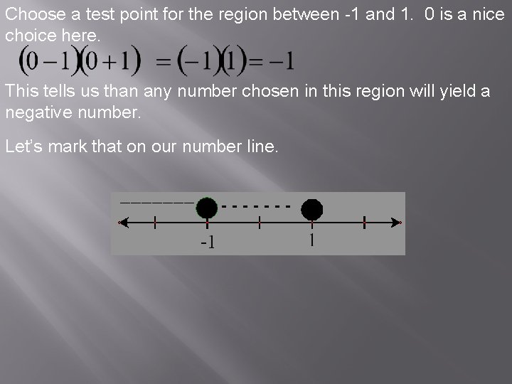 Choose a test point for the region between -1 and 1. 0 is a