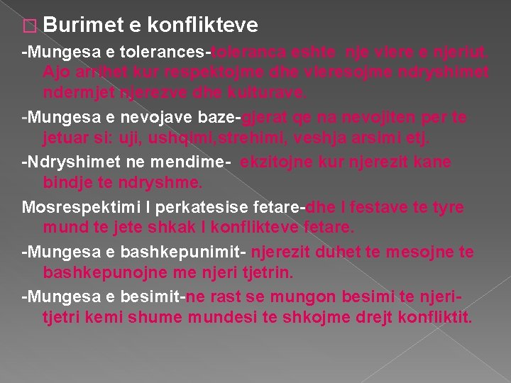 � Burimet e konflikteve -Mungesa e tolerances-toleranca eshte nje vlere e njeriut. Ajo arrihet
