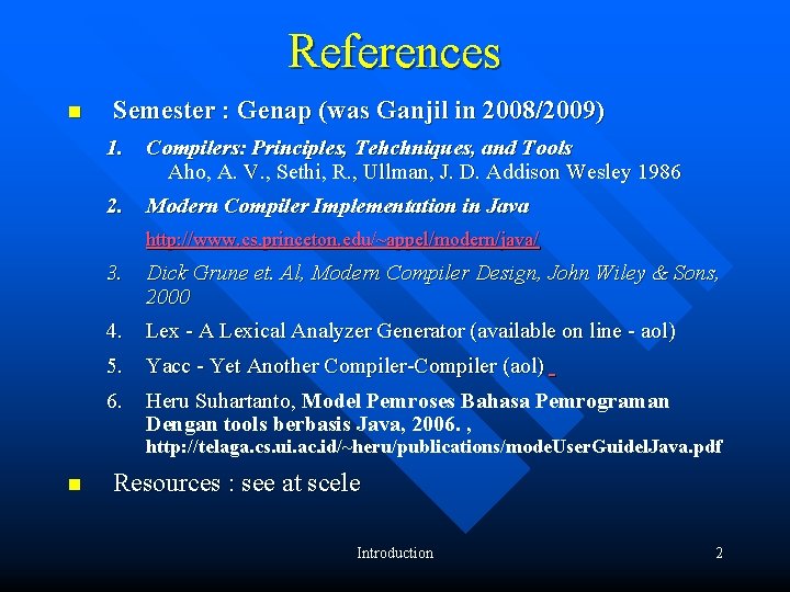 References n Semester : Genap (was Ganjil in 2008/2009) 1. Compilers: Principles, Tehchniques, and