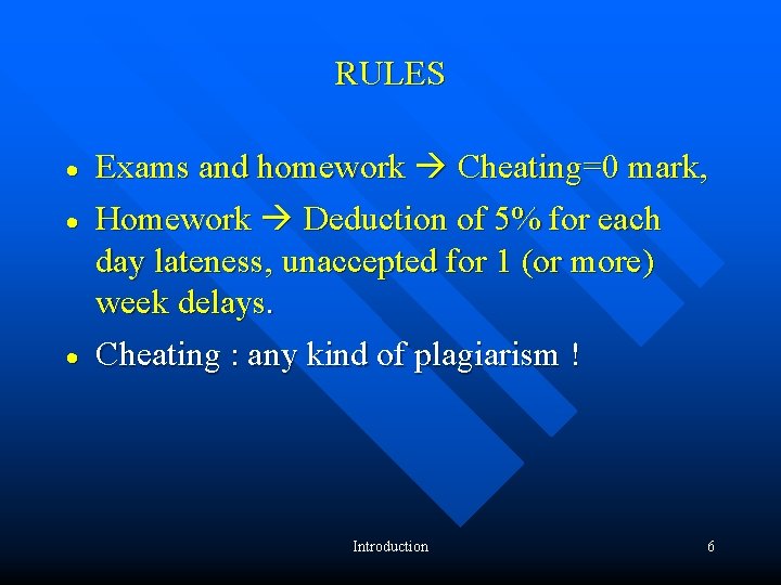 RULES · · · Exams and homework Cheating=0 mark, Homework Deduction of 5% for