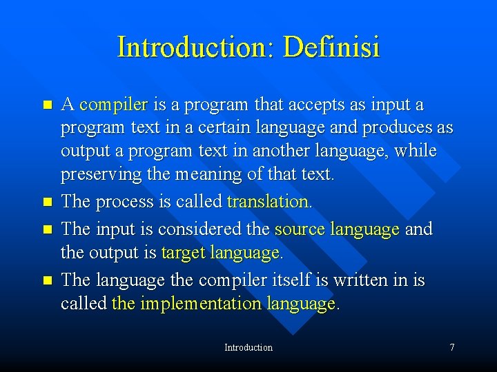 Introduction: Definisi n n A compiler is a program that accepts as input a