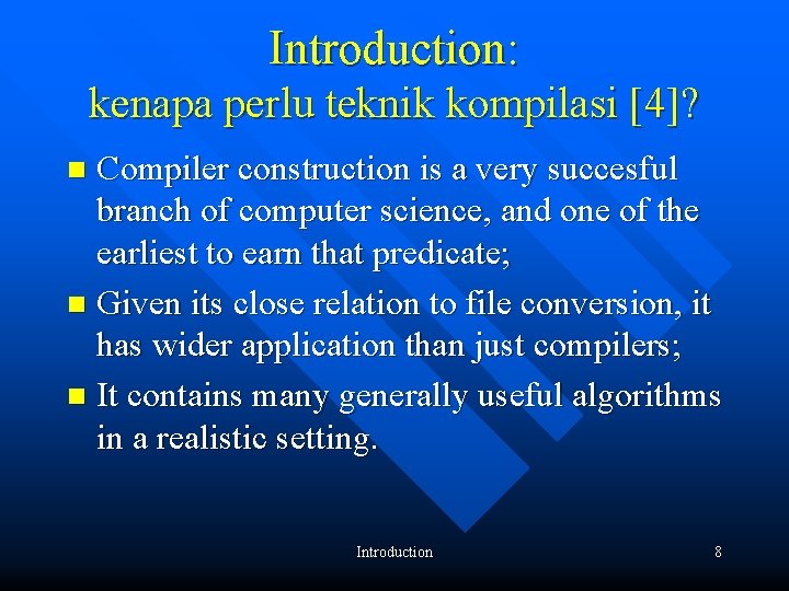 Introduction: kenapa perlu teknik kompilasi [4]? Compiler construction is a very succesful branch of