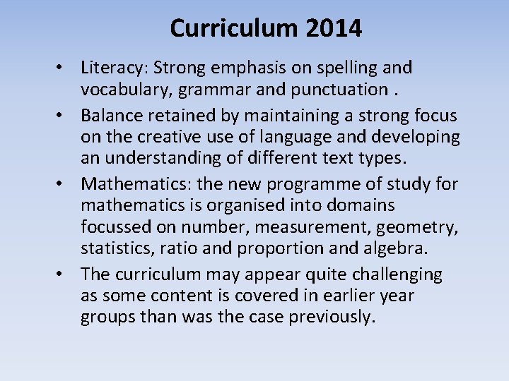 Curriculum 2014 • Literacy: Strong emphasis on spelling and vocabulary, grammar and punctuation. •