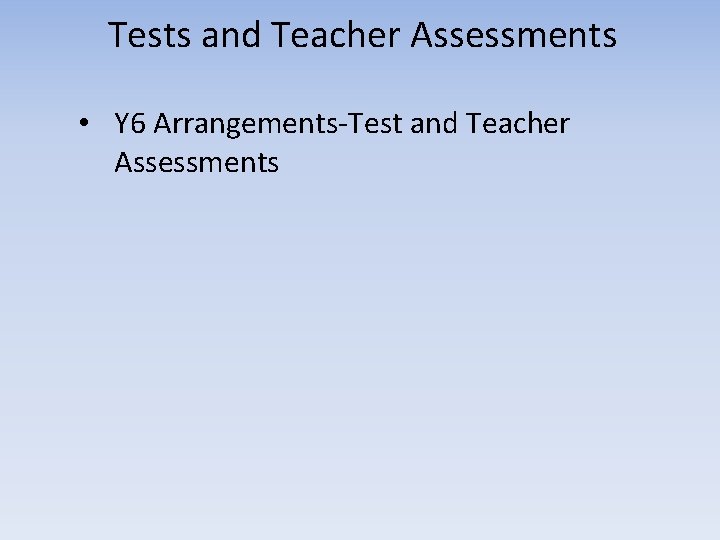 Tests and Teacher Assessments • Y 6 Arrangements-Test and Teacher Assessments 