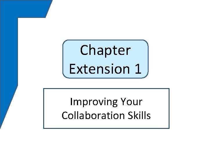Chapter Extension 1 Improving Your Collaboration Skills 