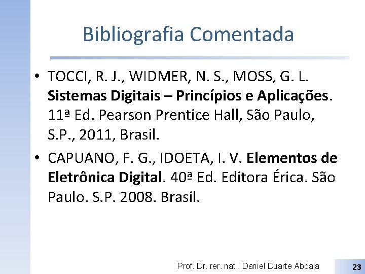 Bibliografia Comentada • TOCCI, R. J. , WIDMER, N. S. , MOSS, G. L.