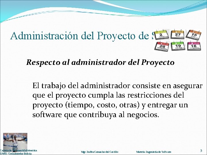 Administración del Proyecto de Software Respecto al administrador del Proyecto El trabajo del administrador