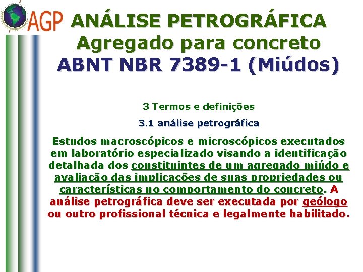 ANÁLISE PETROGRÁFICA Agregado para concreto ABNT NBR 7389 -1 (Miúdos) 3 Termos e definições