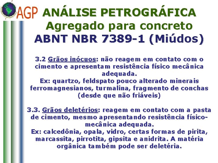 ANÁLISE PETROGRÁFICA Agregado para concreto ABNT NBR 7389 -1 (Miúdos) 3. 2 Grãos inócuos: