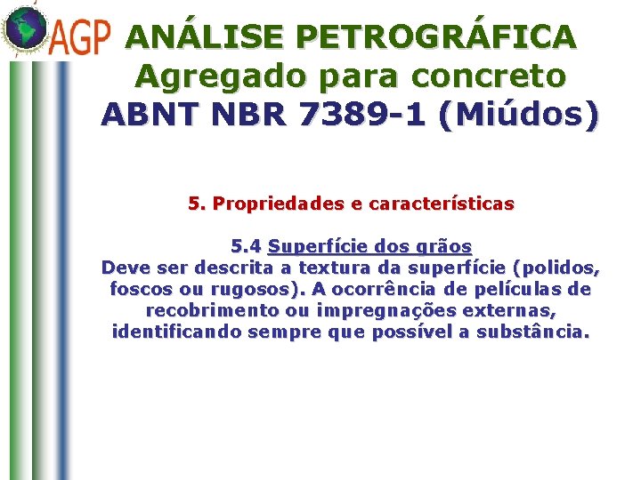 ANÁLISE PETROGRÁFICA Agregado para concreto ABNT NBR 7389 -1 (Miúdos) 5. Propriedades e características