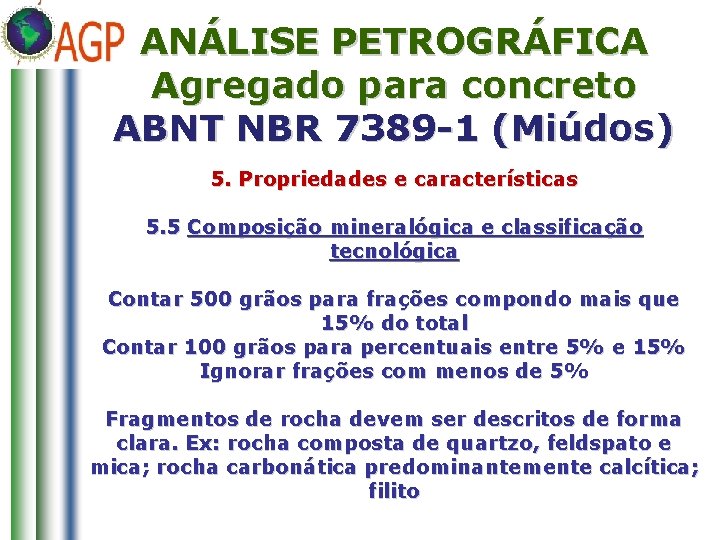 ANÁLISE PETROGRÁFICA Agregado para concreto ABNT NBR 7389 -1 (Miúdos) 5. Propriedades e características