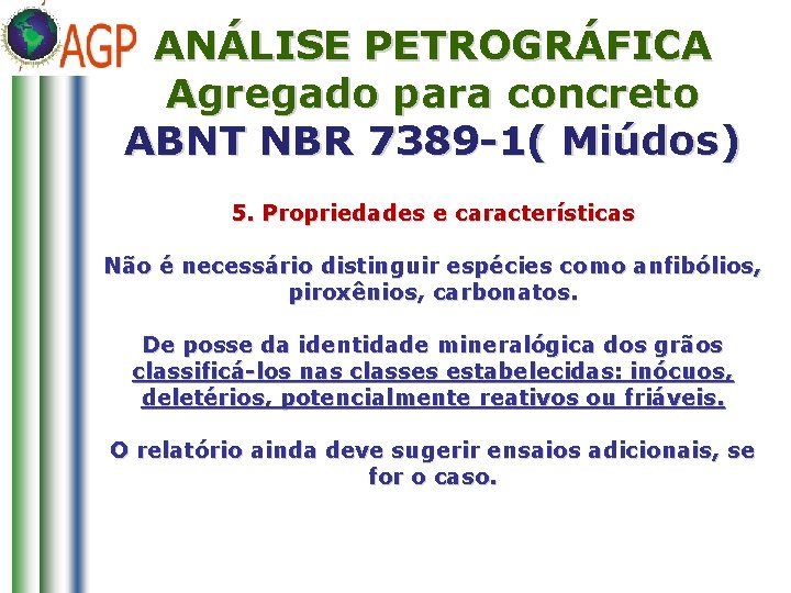 ANÁLISE PETROGRÁFICA Agregado para concreto ABNT NBR 7389 -1( Miúdos) 5. Propriedades e características