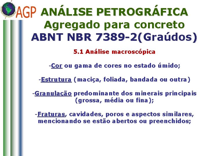 ANÁLISE PETROGRÁFICA Agregado para concreto ABNT NBR 7389 -2(Graúdos) 5. 1 Análise macroscópica -Cor