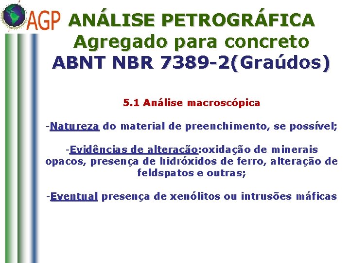 ANÁLISE PETROGRÁFICA Agregado para concreto ABNT NBR 7389 -2(Graúdos) 5. 1 Análise macroscópica -Natureza