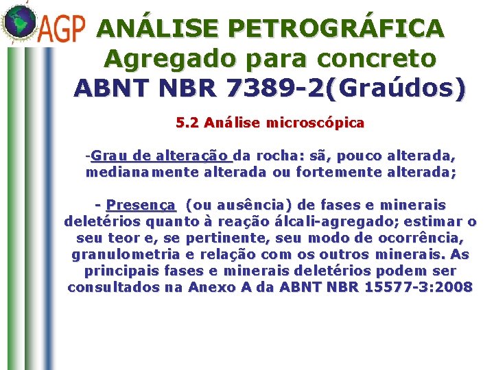 ANÁLISE PETROGRÁFICA Agregado para concreto ABNT NBR 7389 -2(Graúdos) 5. 2 Análise microscópica -Grau