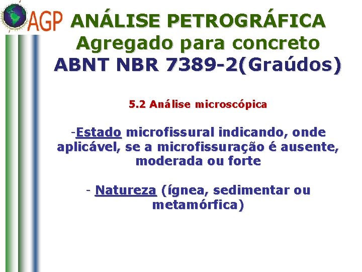 ANÁLISE PETROGRÁFICA Agregado para concreto ABNT NBR 7389 -2(Graúdos) 5. 2 Análise microscópica -Estado