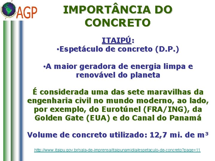 IMPORT NCIA DO CONCRETO ITAIPÚ: • Espetáculo de concreto (D. P. ) • A