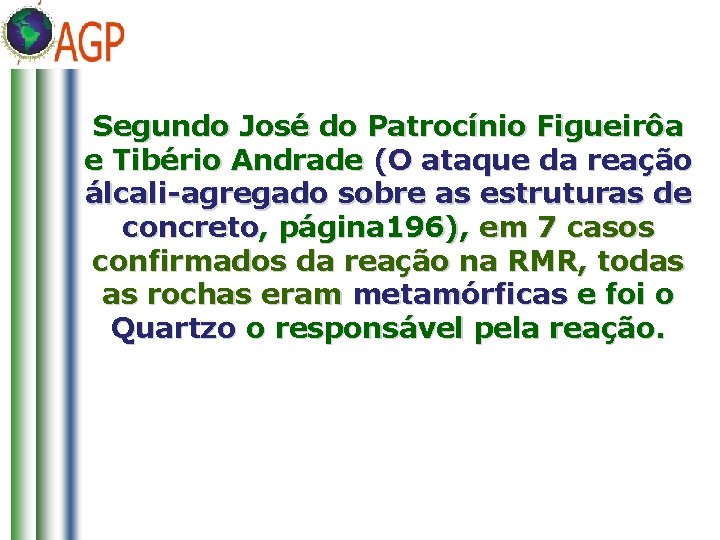 Segundo José do Patrocínio Figueirôa e Tibério Andrade (O ataque da reação álcali-agregado sobre