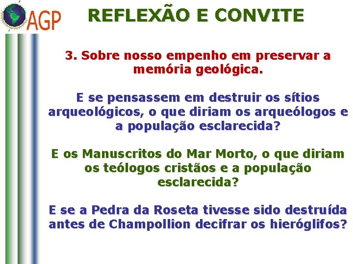 REFLEXÃO E CONVITE 3. Sobre nosso empenho em preservar a memória geológica. E se