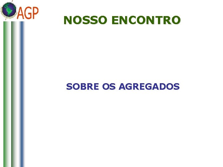 NOSSO ENCONTRO SOBRE OS AGREGADOS 