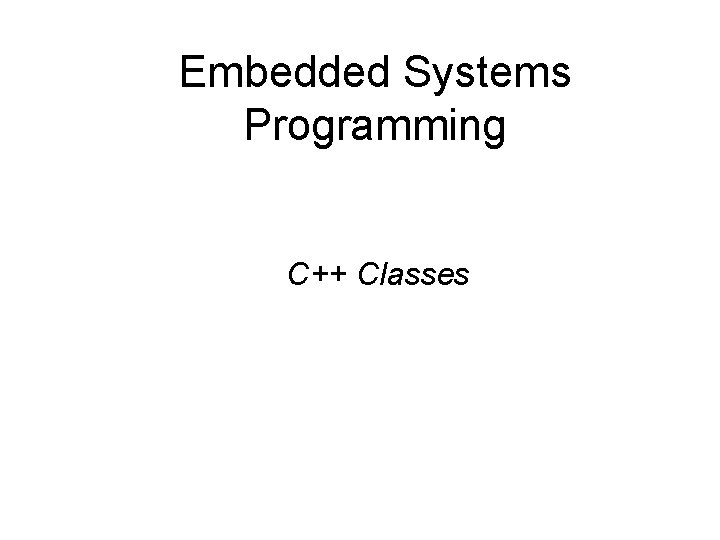 Embedded Systems Programming C++ Classes 